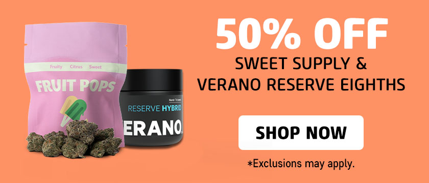 Cannabis Promo, Cannabis Sales, Cannabis Discounts, Cannabis on Sale, 50% OFF Sweet Supply & Verano Reserve Eighths