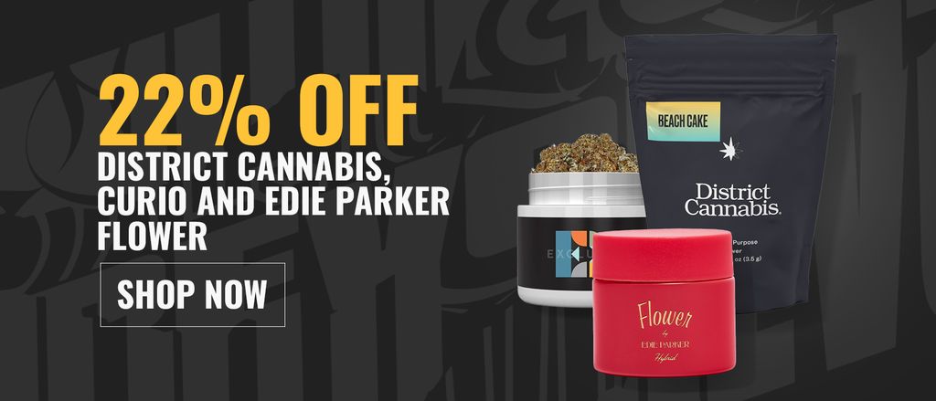 Cannabis Promo, Cannabis Sales, Cannabis Discounts, Cannabis on Sale, 22% off District Cannabis, Curio, and Edie Parker Flower 