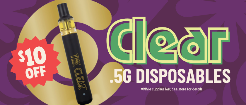 Cannabis Promo, Cannabis Sales, Cannabis Discounts, Cannabis on Sale, $10 Off The Clear 0.5G Disposable 