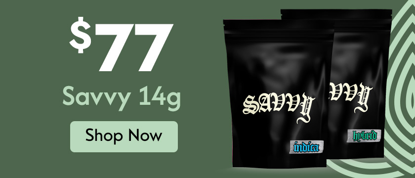 Cannabis Promo, Cannabis Sales, Cannabis Discounts, Cannabis on Sale, $77 Savvy 14G Savvy Flower