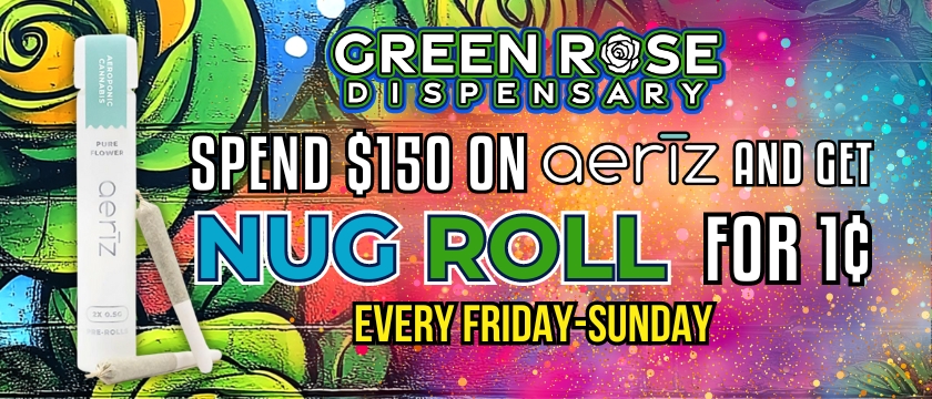 Cannabis Promo, Cannabis Sales, Cannabis Discounts, Cannabis on Sale, Spend $150 on Aeriz Products get a Nug-Roll for a Penny!