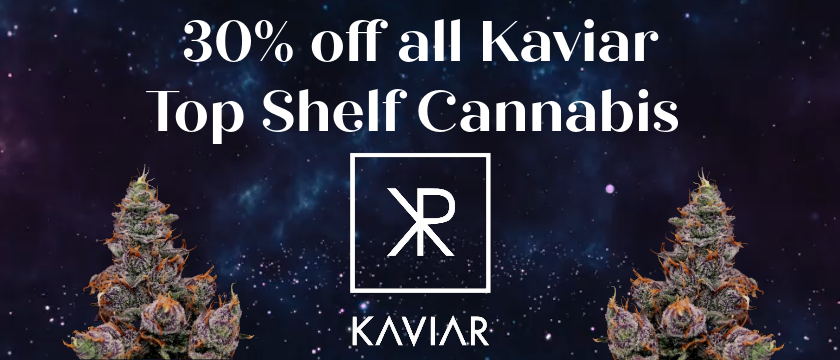 Cannabis Promo, Cannabis Sales, Cannabis Discounts, Cannabis on Sale, 30% off Kaviar 