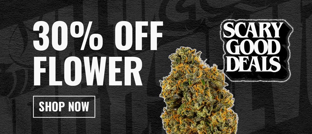 Cannabis Promo, Cannabis Sales, Cannabis Discounts, Cannabis on Sale, Scary Good Deals: 30% Off Flower 