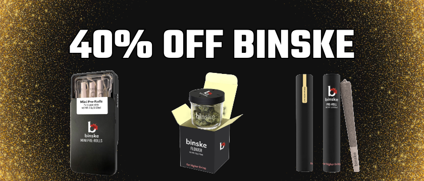 Cannabis Promo, Cannabis Sales, Cannabis Discounts, Cannabis on Sale, 40% off Binske