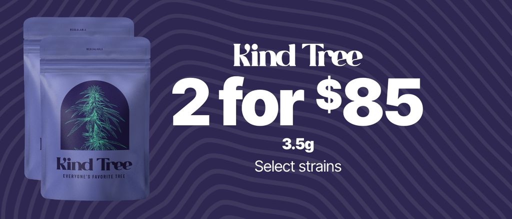 Cannabis Promo, Cannabis Sales, Cannabis Discounts, Cannabis on Sale, Strains Of The Month - 2 for $85 On These Kind Tree 3.5! WEB