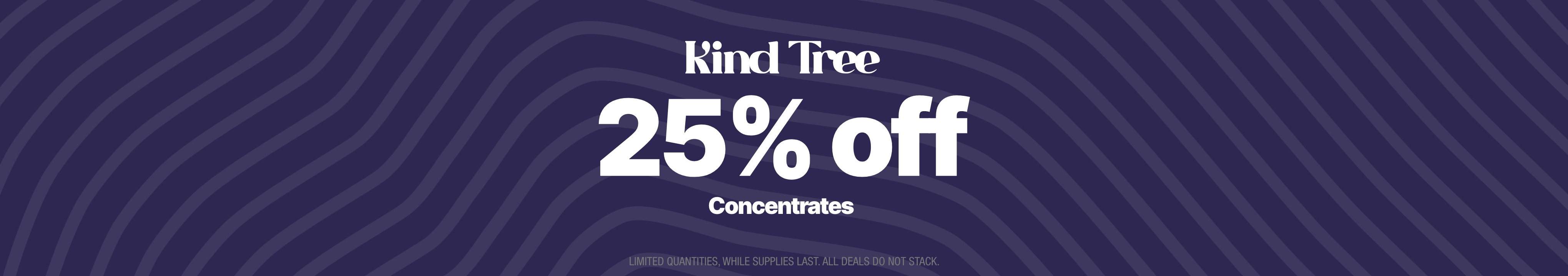 Cannabis Promo, Cannabis Sales, Cannabis Discounts, Cannabis on Sale, 25% Off Kind Tree Concentrates