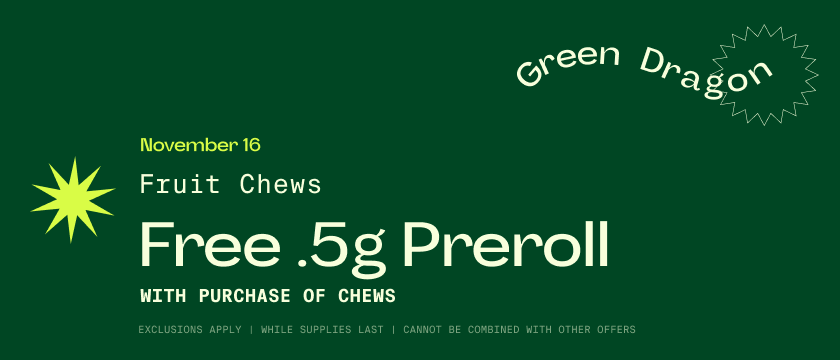 Cannabis Promo, Cannabis Sales, Cannabis Discounts, Cannabis on Sale, NOV 16 ONLY: Buy 1 Pack of Chews Get 1 Free Preroll