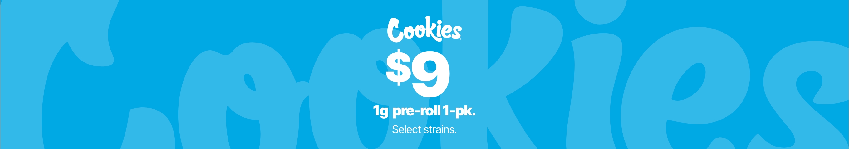 Cannabis Promo, Cannabis Sales, Cannabis Discounts, Cannabis on Sale, Pre-Roll Perfection - $9 For All Cookies 1pk/1g! WEB