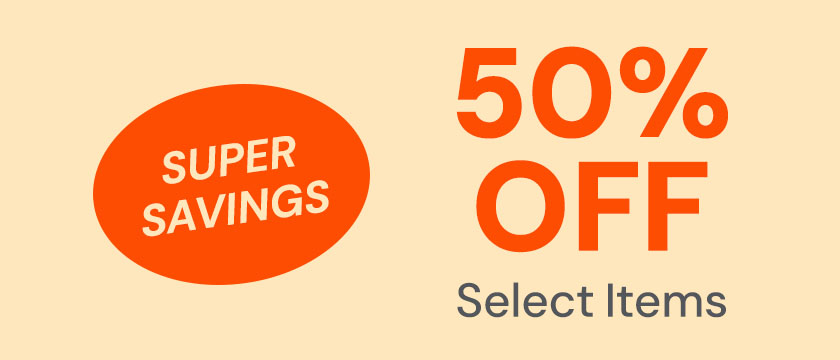 Super Savings: 50% OFF