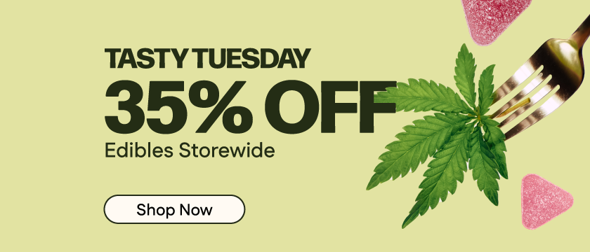 Tasty Tuesday - 35% Off Edibles Storewide