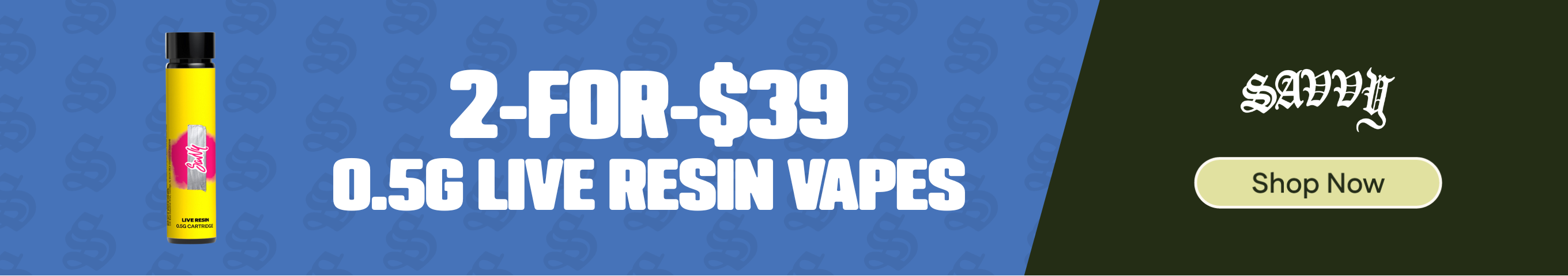 2-for-$39 Savvy Live Resin 0.5g Cartridges