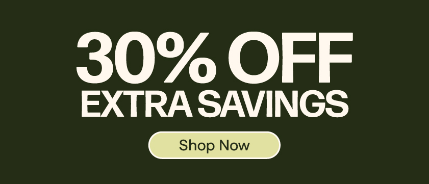 30% OFF Extra Savings