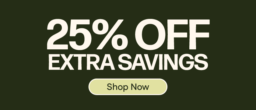 25% OFF Extra Savings