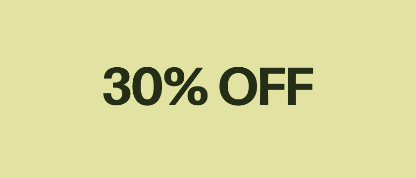 30% OFF - Extra Savings!