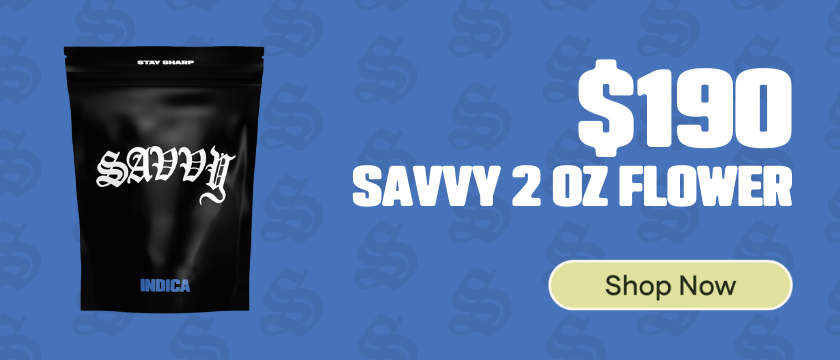 $190 Savvy 2 OZ Flower (Mix & Match 7g)