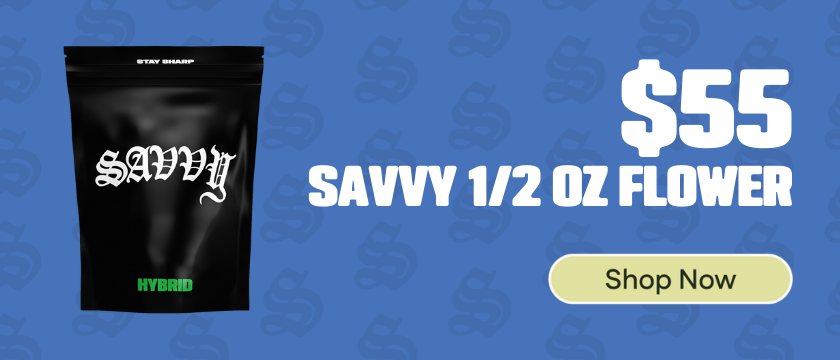 $55 Savvy 1/2 OZ Flower (Mix & Match 7g)