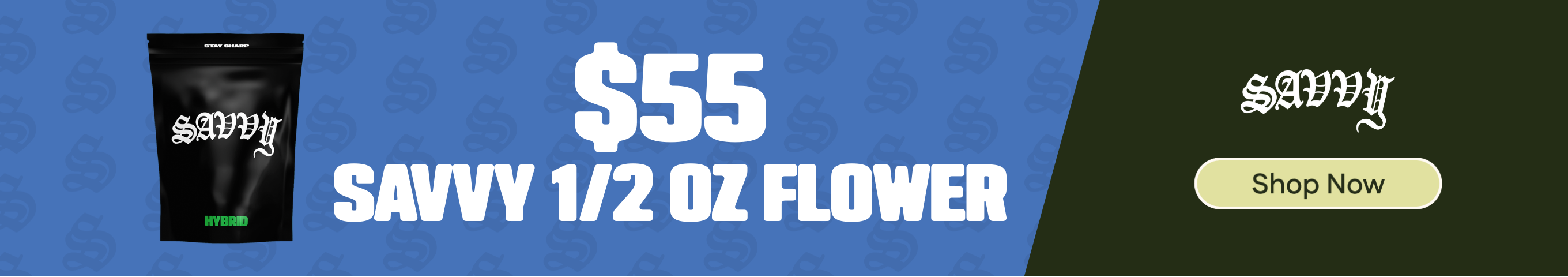$55 Savvy 1/2 OZ Flower (Mix & Match 7g)