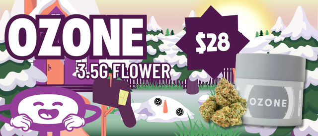 Cannabis Promo, Cannabis Sales, Cannabis Discounts, Cannabis on Sale, $28 Ozone 3.5G Flower