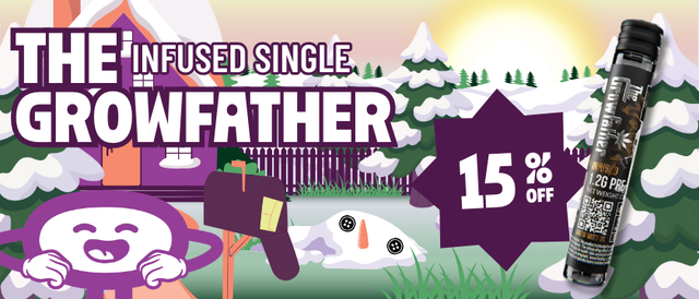 Cannabis Promo, Cannabis Sales, Cannabis Discounts, Cannabis on Sale, 15% Off The Growfather Infused Single Pre-Roll