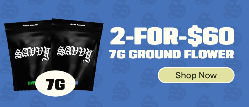 2-for-$70 Savvy 7g Ground Flower