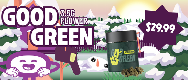 Cannabis Promo, Cannabis Sales, Cannabis Discounts, Cannabis on Sale, $29.99 Good Green 3.5G Flower