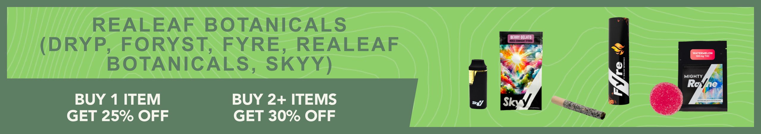 Cannabis Promo, Cannabis Sales, Cannabis Discounts, Cannabis on Sale, Foryst, Fyre, Realeaf, Skyy Buy 2 Save More