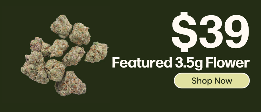 $39 Featured 3.5g Flower