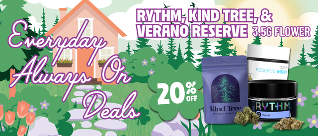 Cannabis Promo, Cannabis Sales, Cannabis Discounts, Cannabis on Sale, 20% Off Rythm, Kind Tree & Verano Reserve 3.5G Flower