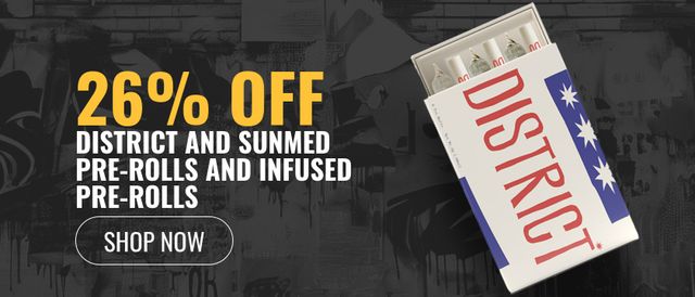 Cannabis Promo, Cannabis Sales, Cannabis Discounts, Cannabis on Sale, 26% off District and Sunmed Pre-rolls and Infused Pre-rolls