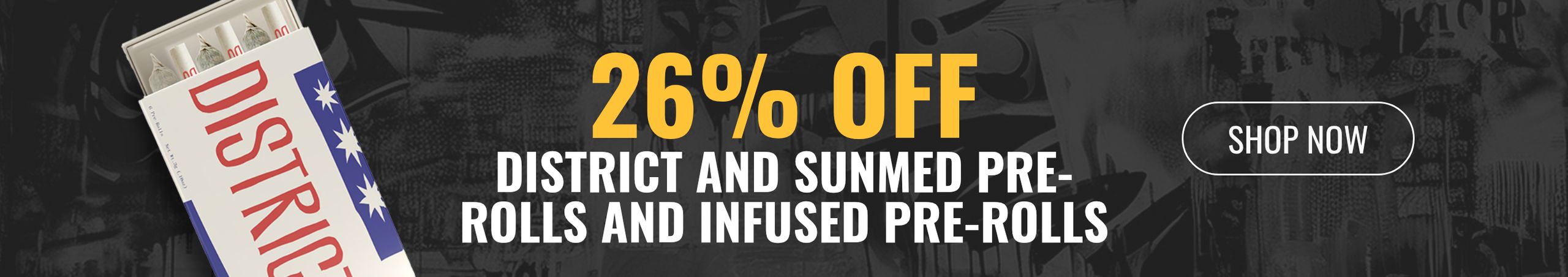 Cannabis Promo, Cannabis Sales, Cannabis Discounts, Cannabis on Sale, 26% off District and Sunmed Pre-rolls and Infused Pre-rolls