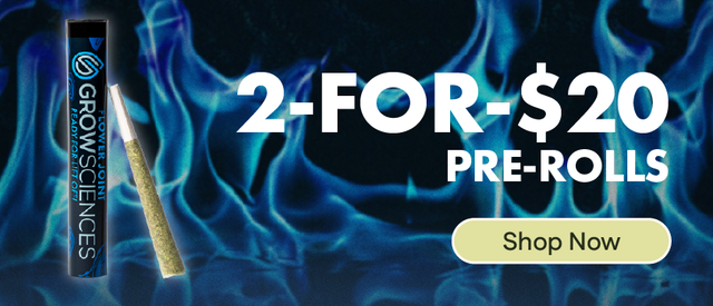 Cannabis Promo, Cannabis Sales, Cannabis Discounts, Cannabis on Sale, 2-for-$20 Grow Sciences Pre-Rolls