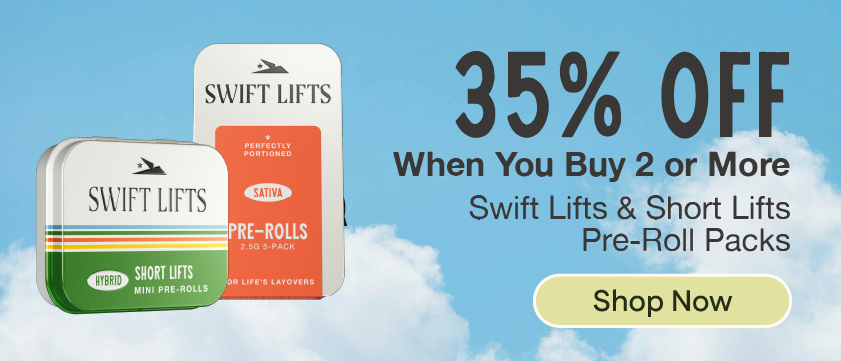 35% OFF When You Buy 2+ Swift Lifts or Short Lifts Pre-Rolls