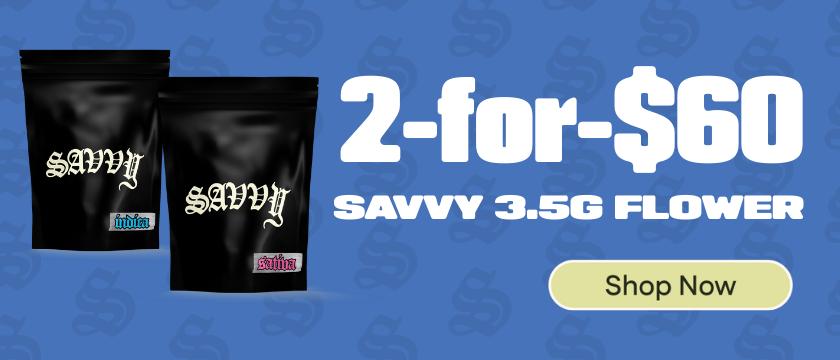 2-for-$60 Savvy 3.5g Flower