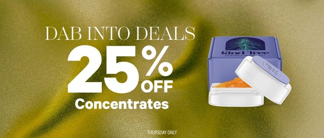 Cannabis Promo, Cannabis Sales, Cannabis Discounts, Cannabis on Sale, Daily Deal ~ Thursdays ~ 25% Off All Concentrates
