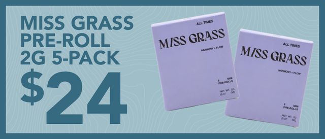 Cannabis Promo, Cannabis Sales, Cannabis Discounts, Cannabis on Sale, Miss Grass Pre-Roll 2g 5pk for $24