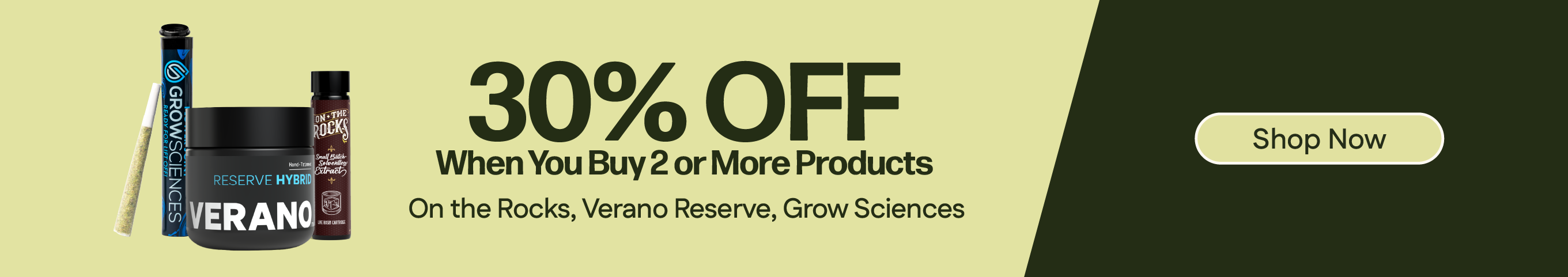 30% OFF When You Buy 2+ Verano Reserve, On the Rocks & Grow Sciences