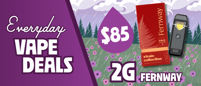 Cannabis Promo, Cannabis Sales, Cannabis Discounts, Cannabis on Sale, $85 Fernway 2G Disposables