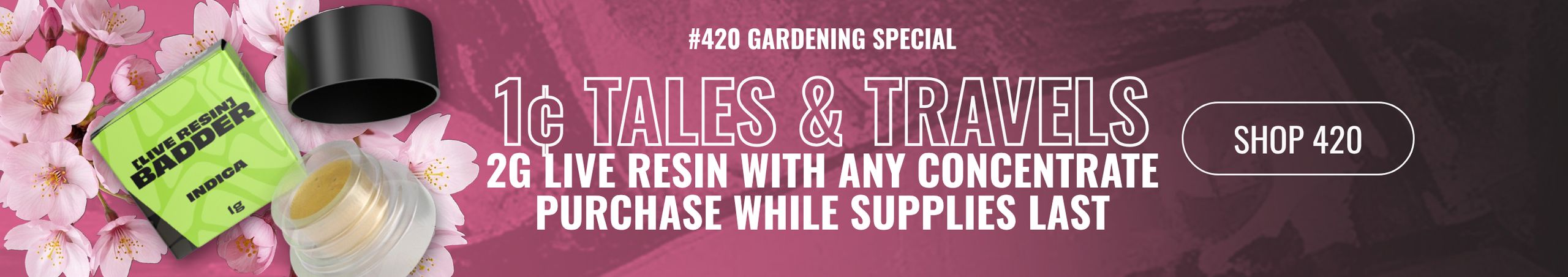 Cannabis Promo, Cannabis Sales, Cannabis Discounts, Cannabis on Sale, 1¢ Tales & Travels 2g Live Resin Badder with any concentrate purchase while supplies last
