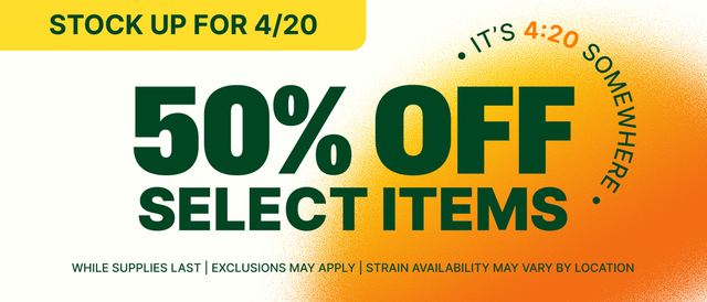 Cannabis Promo, Cannabis Sales, Cannabis Discounts, Cannabis on Sale, 420 WARM UP! - 50% OFF SELECT PRODUCTS!