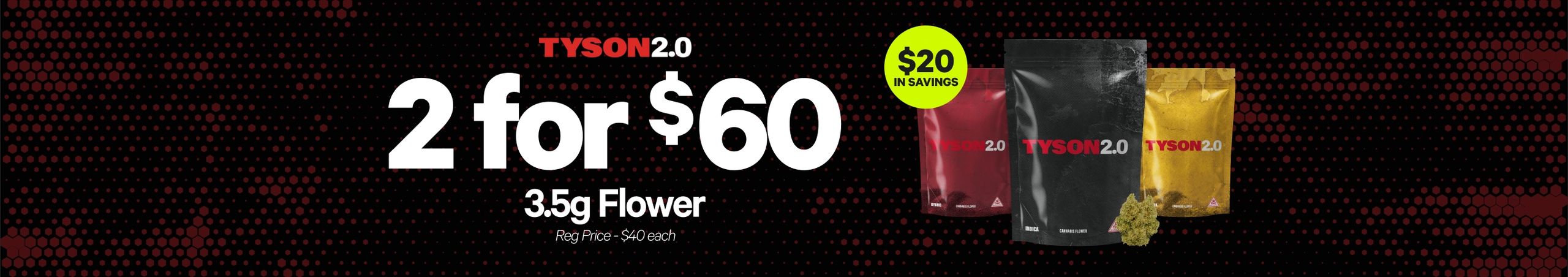 Cannabis Promo, Cannabis Sales, Cannabis Discounts, Cannabis on Sale, 2 for $60 Tyson 3.5G