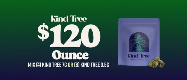 Cannabis Promo, Cannabis Sales, Cannabis Discounts, Cannabis on Sale, $120 for 4 Kind Tree 7G or 8 Kind Tree 3.5G