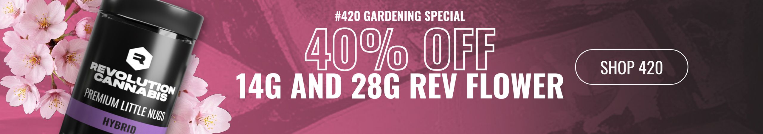 Cannabis Promo, Cannabis Sales, Cannabis Discounts, Cannabis on Sale, 40% off 14g and 28g Revolution Flower