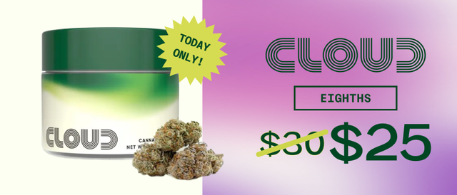 Cannabis Promo, Cannabis Sales, Cannabis Discounts, Cannabis on Sale, $25 Cloud Eighths - TODAY ONLY!