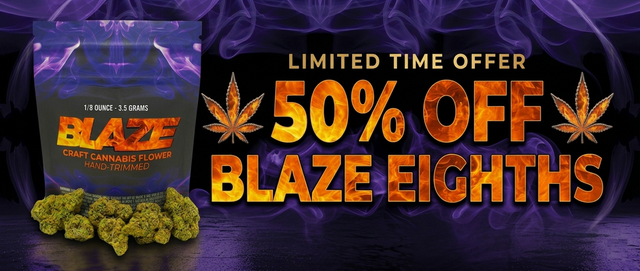 Cannabis Promo, Cannabis Sales, Cannabis Discounts, Cannabis on Sale, 50% Off Blaze eighths
