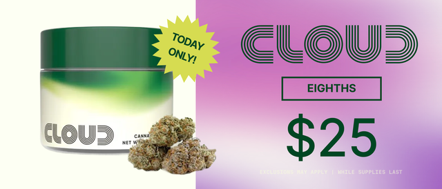 Cannabis Promo, Cannabis Sales, Cannabis Discounts, Cannabis on Sale, Cloud Eighths $25 - TODAY ONLY!