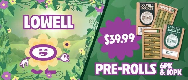Cannabis Promo, Cannabis Sales, Cannabis Discounts, Cannabis on Sale, $39.99 Lowell 6 & 10 Pack Pre-Rolls