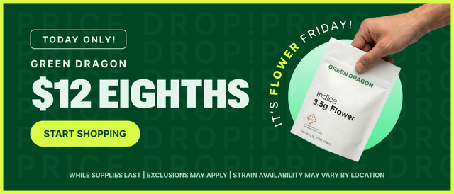 Cannabis Promo, Cannabis Sales, Cannabis Discounts, Cannabis on Sale, Flower Friday! $12 Green Dragon Eighths