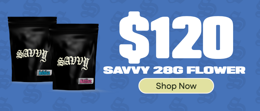 $120 Savvy 28g Flower