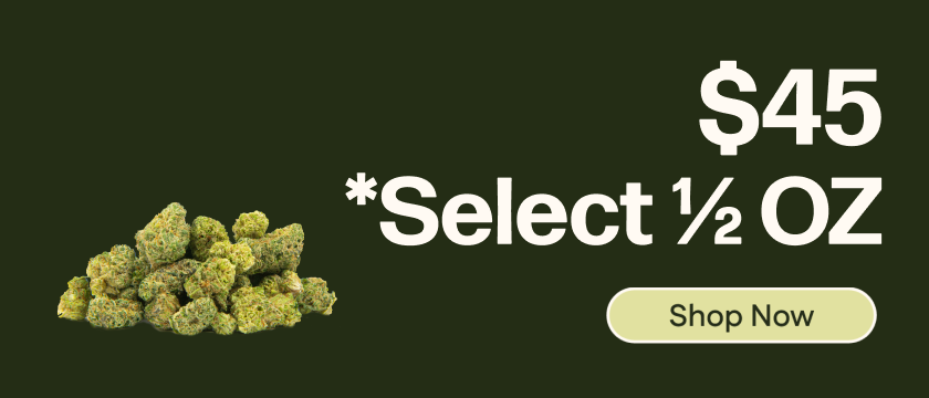 $45 1/2 OZ *Select Strains