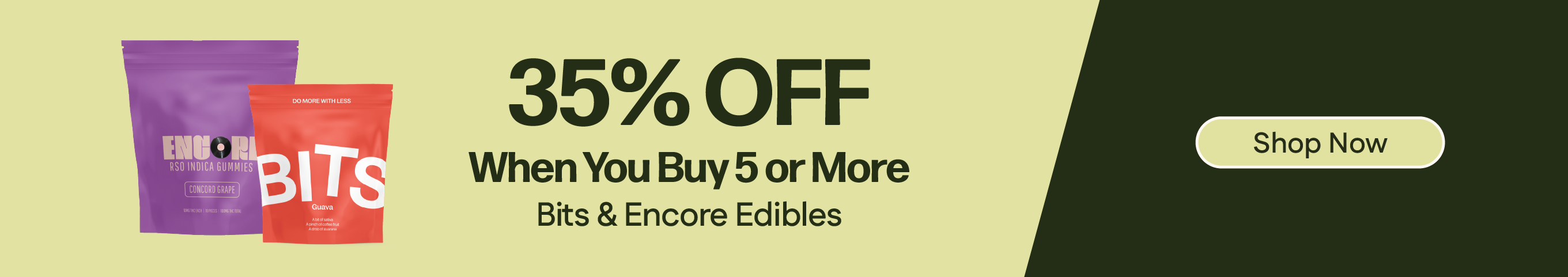 35% OFF When You Buy 5+ Bits & Encore Edibles